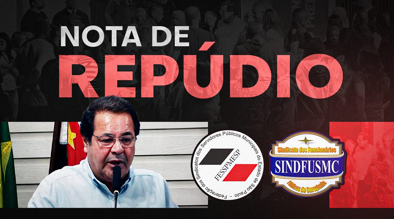 Nota de repúdio às exonerações em Carapicuíba e de apoio ao SINDFUSMC (Sindicato dos Servidores). Não às práticas antissindicais!