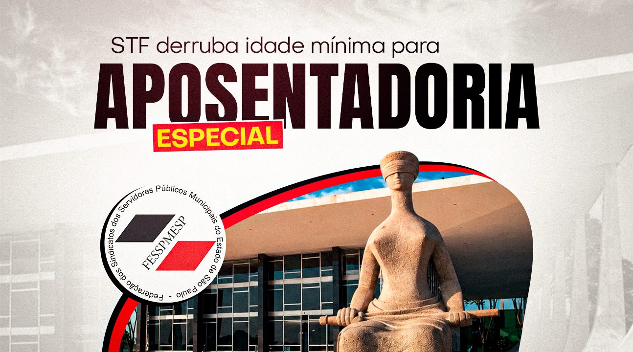 STF derruba idade mínima para aposentadoria especial e decisão pode beneficiar Servidores expostos à insalubridade