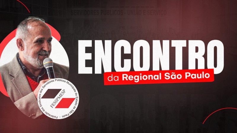 Regional São Paulo | Fesspmesp realiza encontro no dia 24 de julho, às 10 horas, na sede do Sindicato dos Servidores de Arujá