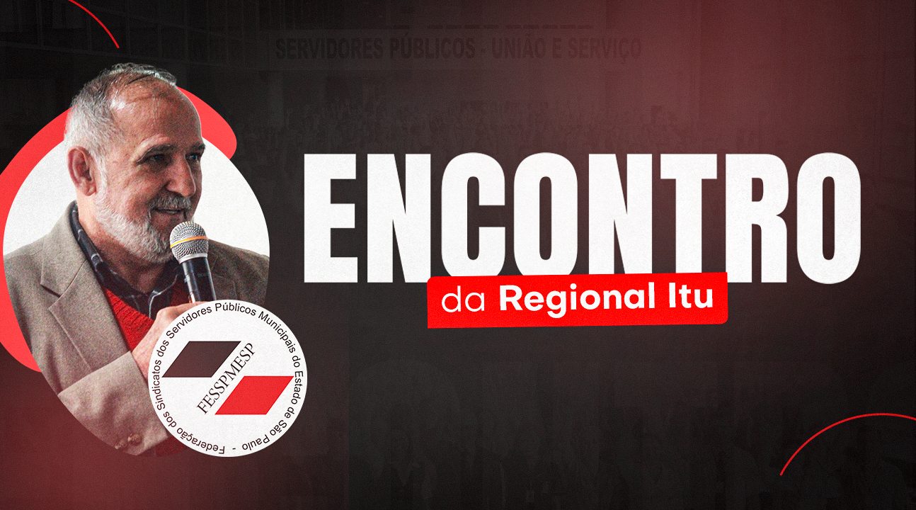 Boituva/SP | Fesspmesp realiza encontro da Regional Itu para fortalecer a organização sindical. Será dia 26 de junho, às 14 horas