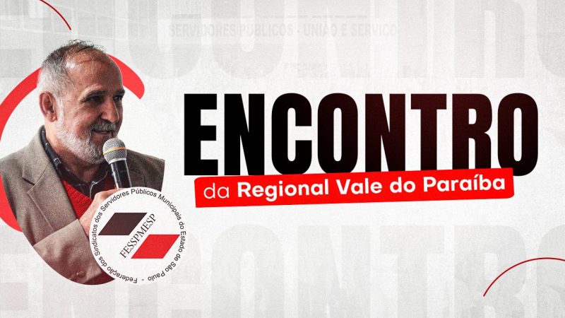Regional Vale do Paraíba | Fesspmesp realiza encontro com os sindicalistas no dia 23 de junho, às 14 horas, na sede do Sindicato dos Servidores de Guaratinguetá