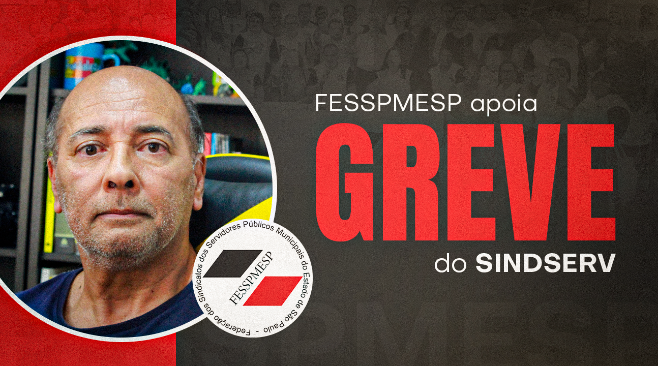 FESSPMESP convoca Sindicatos filiados a fortalecer greve dos Servidores de Embu das Artes, liderada pelo companheiro Paixão