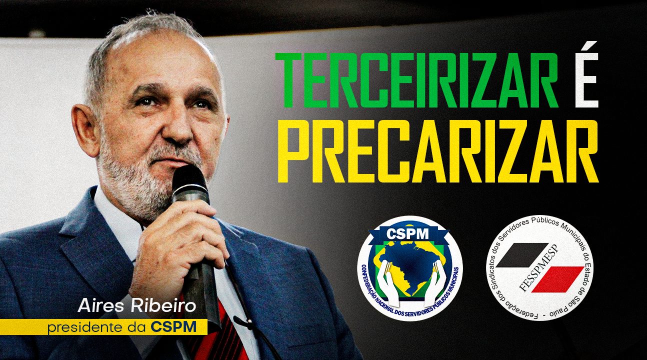 Reflexão: terceirização e os riscos para a população – Artigo do presidente Aires Ribeiro