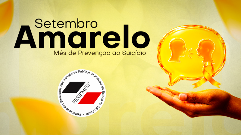LUTAMOS PELA VIDA | FESSPMESP apoia a campanha do Setembro Amarelo e enfatiza a prevenção ao suicídio ️️️️