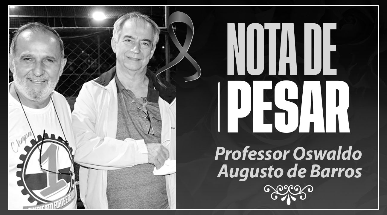 Lamentamos profundamente a partida do querido Professor Oswaldo Augusto de Barros, presidente da Nova Central (NCST)