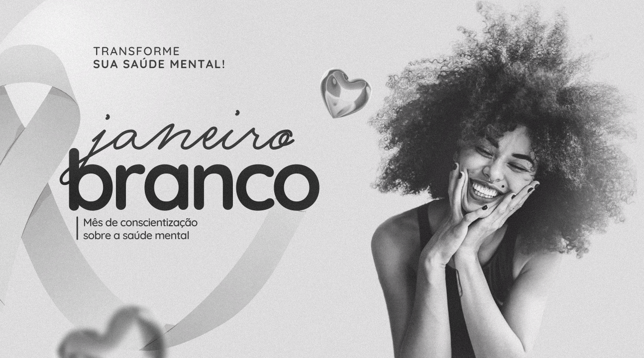 Janeiro Branco | É preciso refletir sobre a importância de priorizar a saúde mental e emocional em nossa vida