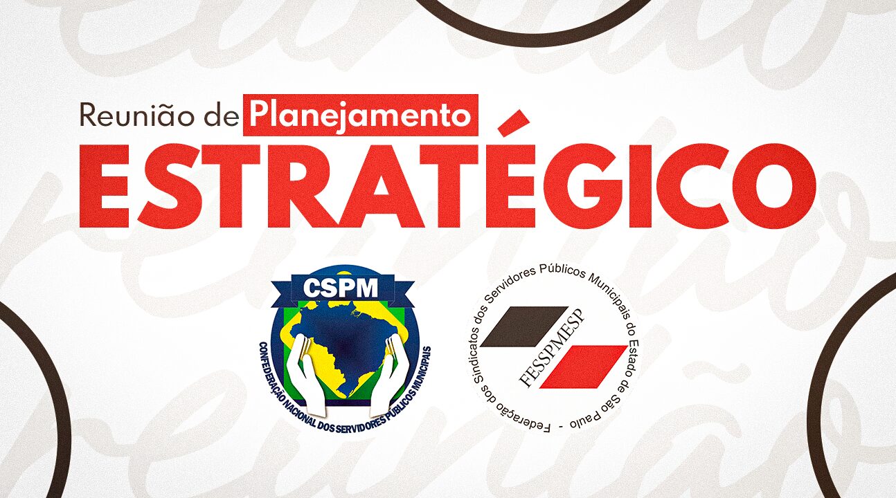 FESSPMESP e CSPM convocam diretores para reunião em Jundiaí/SP, dia 21 de fevereiro, às 10 horas. Confirme presença!