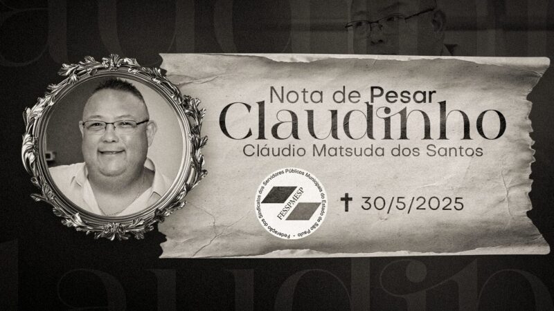 Com profunda tristeza, comunicamos o falecimento do nosso companheiro Claudinho, diretor da Fesspmesp